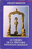Le Chemin De La Vraie Initiation Magiquecours En 10 Degrés ; Théorie Et Pratique 2950145949 Book Cover