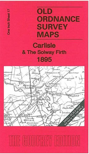 Carlisle and the Solway Firth 1895: One Inch Sheet 017 (Old Ordnance ...