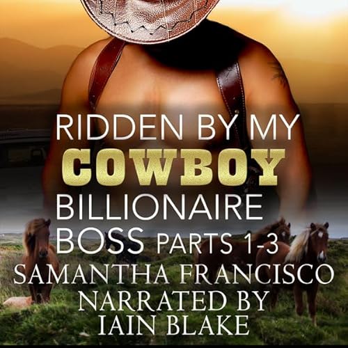 Ridden by My Cowboy Billionaire Boss, Parts 1-3 Audiolivro Por Samantha Francisco capa