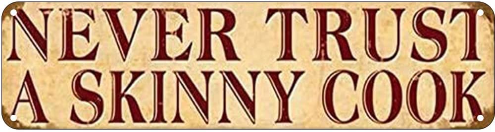 Never Trust a Skinny Cook Retro Tin Signs Aluminum Metal Sign for Kitchen Home Garden Wall Bar Cafe Decor 4x16 Inch