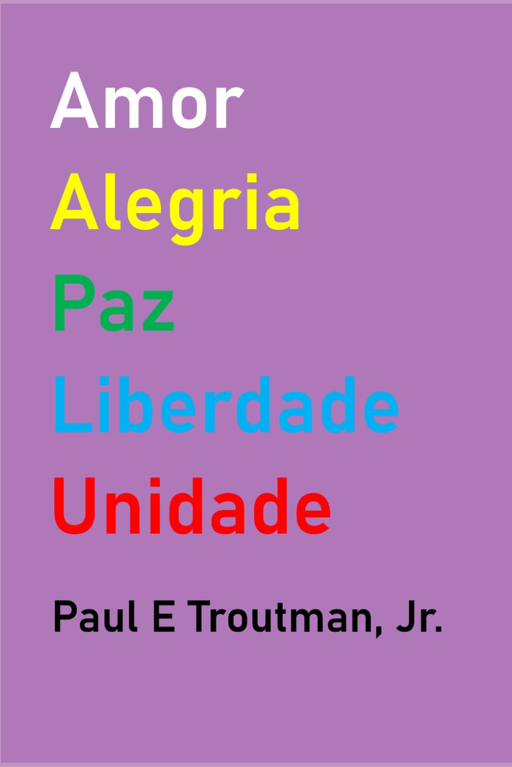 Amor Alegria Paz Liberdade Unidade