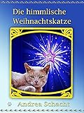 Die himmlische Weihnachtskatze - Andrea Schacht 