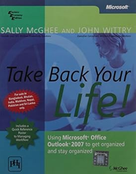 Paperback Take Back Your Life!: Using Microsoft Office Outlook 2007 to Get Organized and Stay Organized Book