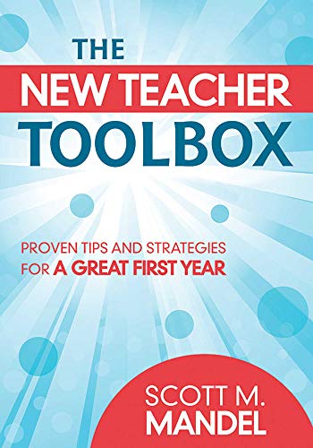 The New Teacher Toolbox: Proven Tips and Strategies for a