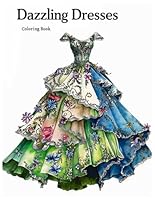Dazzling Dresses Fashion Coloring Book: A Ball Gown with Layers of Tulle Coloring Pages for Stress Relief and Relaxation B0D4XW3PL7 Book Cover