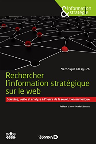 Télécharger Rechercher l'information stratégique sur le web : Sourcing veille et analyse à l'heure de la révo livre En ligne