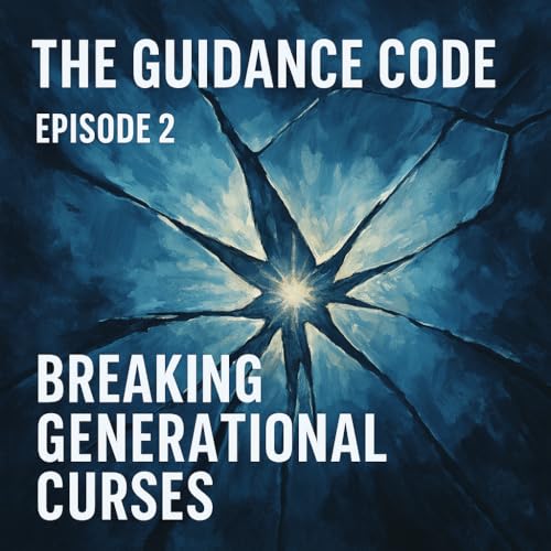 The Guidance Code - Episode 2 Breaking Generational Curses cover art