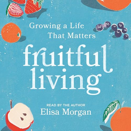 Fruitful Living by Elisa Morgan episode artwork