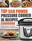 The Complete Power Pressure Cooker XL Recipes Cookbook: Quick, Simple and Healthy Power Pressure Cooker Recipes