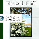 Cover of All That Was Ever Ours