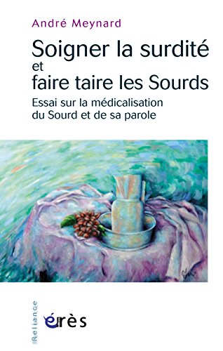 Télécharger Soigner la surdité et faire taire les Sourds: ESSAI SUR LA MEDICALISATION DU SOURD ET DE SA PAROLE livre En ligne