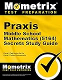 Praxis Middle School Mathematics (5164) Secrets Study Guide: Exam Review and Practice Test for the Praxis Subject Assessments