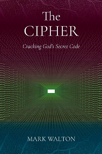 The Cipher: Cracking God's Secret Code (The Calling: Unwrapping the Messianic Secret)