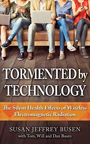 Télécharger Tormented by Technology: The Silent Health Effects of Wireless Electromagnetic Radiation (English Ed Livre eBook France