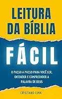 Leitura da Bíblia Fácil: o passo a passo para você ler, entender e compreender a Palavra de Deus