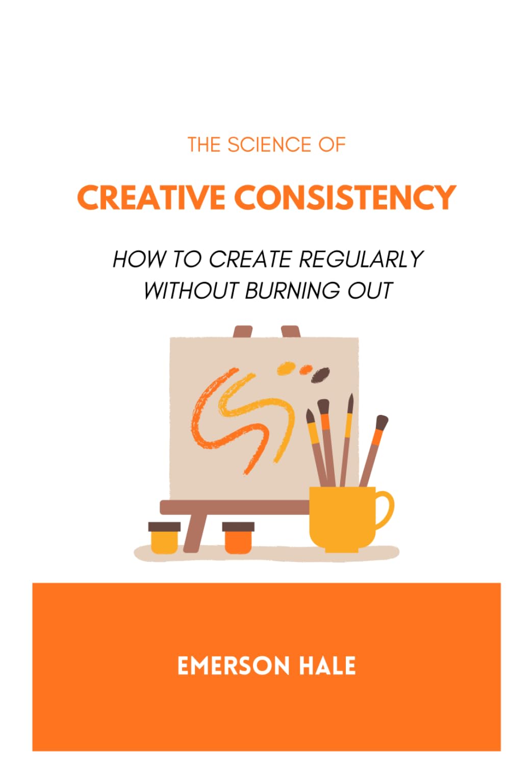 The Science of Creative Consistency: How to Create Regularly Without Burning Out