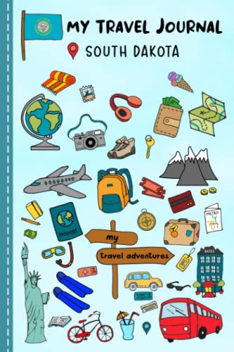 Travel Journal For Kids South Dakota: Travel Adventure Diary For Children For The Next Holiday Road Trip, Traveling Activity Log Book For Boys And ... Sketching, Doodle And Gratitude Prompt #TOP15