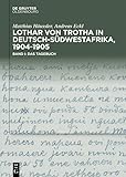  Lothar von Trotha in Deutsch-Südwestafrika, 1904–1905: Band I: Das Tagebuch. Band II: Das Fotoalbum