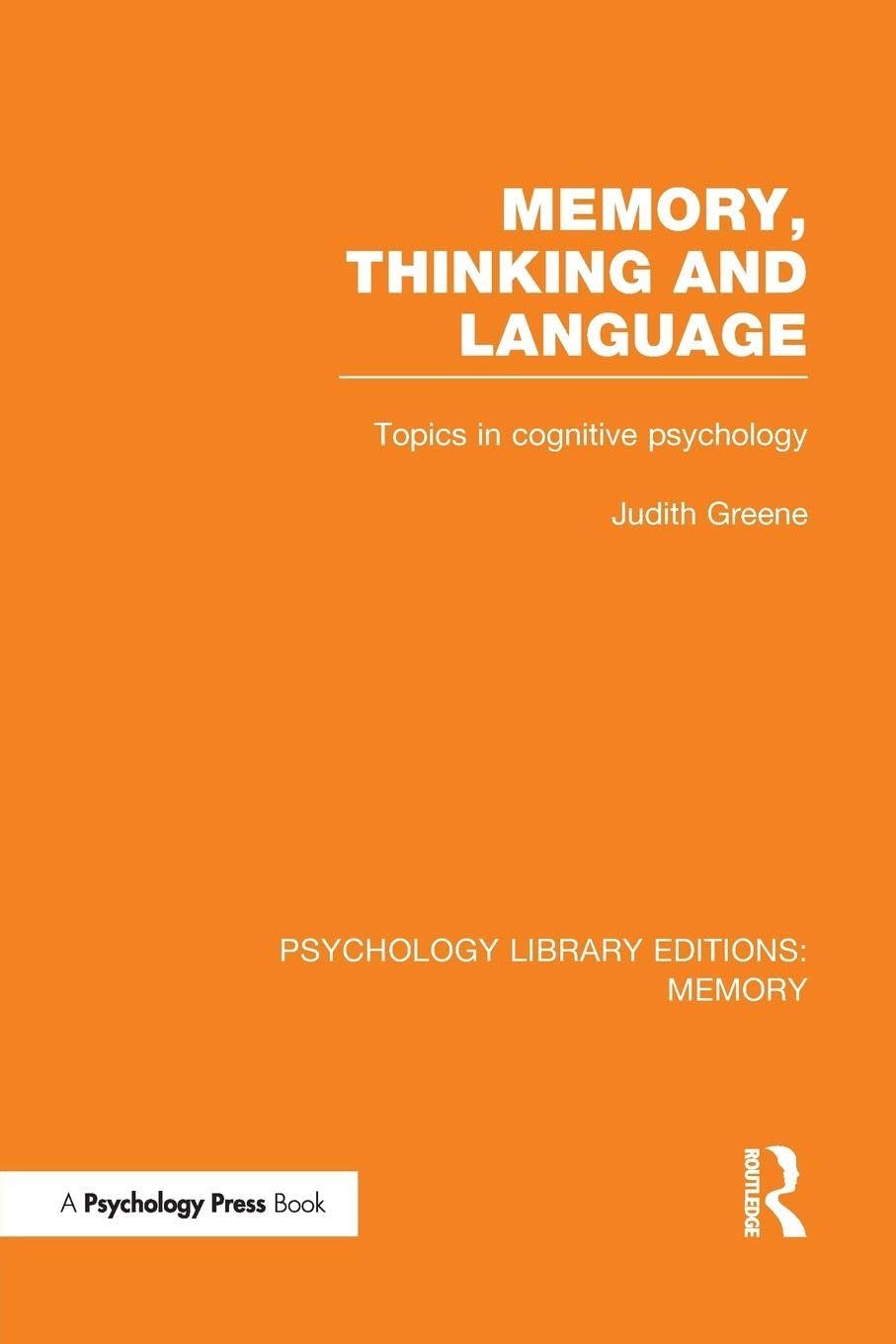 Memory, Thinking and Language (PLE: Memory): Topics in Cognitive Psychology (Psychology Library Editions: Memory)
