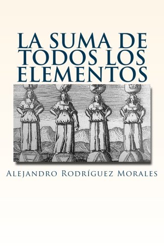 La suma de todos los elementos: Poemas de Alejandro Rodríguez Morales