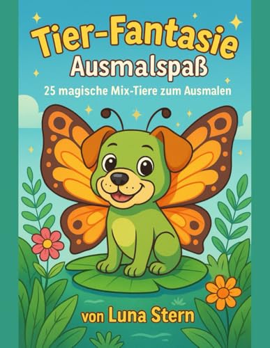 Tier-Fantasie AusmalSpaß: 25 magische Mix-Tiere zum Ausmalen