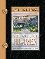The Gate of Heaven: Insights on the Doctrines and Symbols of the Temple 1577345118 Book Cover
