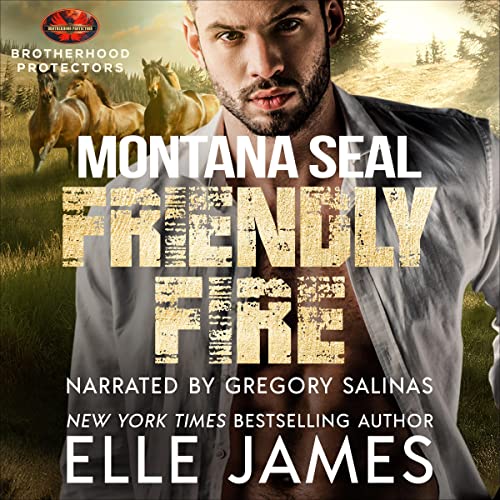 Montana SEAL Friendly Fire: Brotherhood Protectors, Volume 11