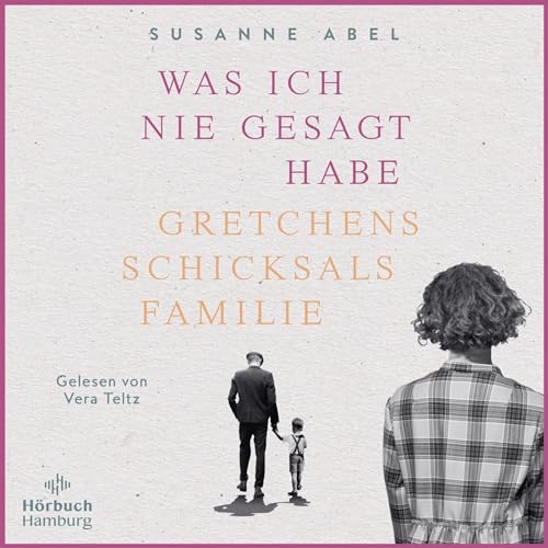 Was ich nie gesagt habe Gretchens Schicksalsfamilie Die GretchenReihe 2 (HörbuchDownload