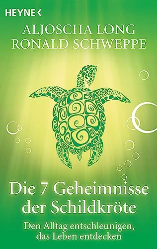 Die 7 Geheimnisse der Schildkröte: Den Alltag entschleunigen, das Leben...