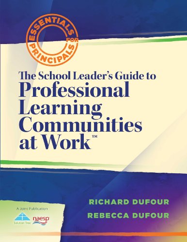 The School Leader's Guide to Professional Learning Communities at Work TM (Essentials for Principals)