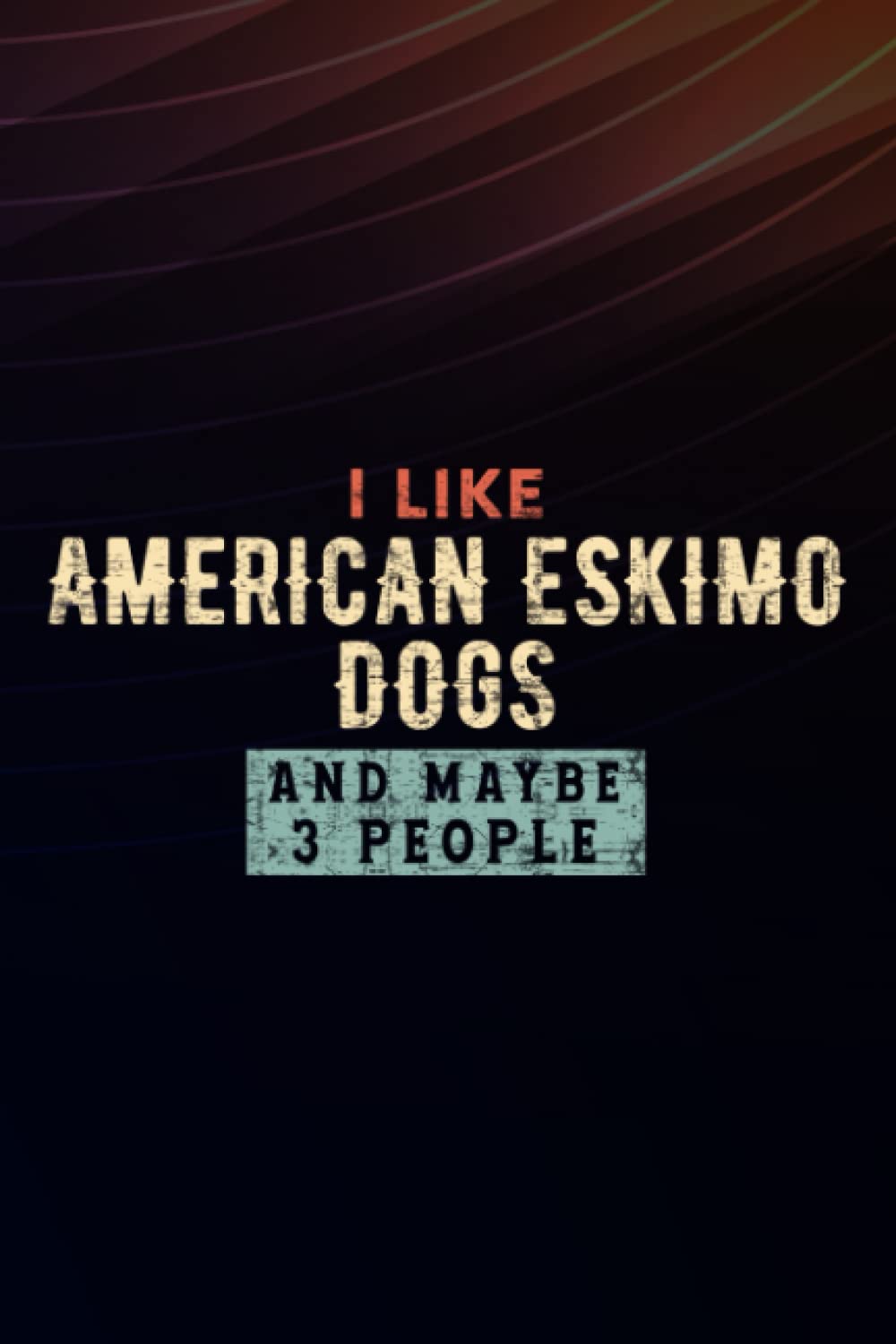 Boss Gifts Funny I Like American Eskimo Dogs And Maybe 3 People Meme: American Eskimo Dogs, Employee Appreciation Gifts for Staff Members - Coworkers ... (Employee Recognition Gifts),Schedule