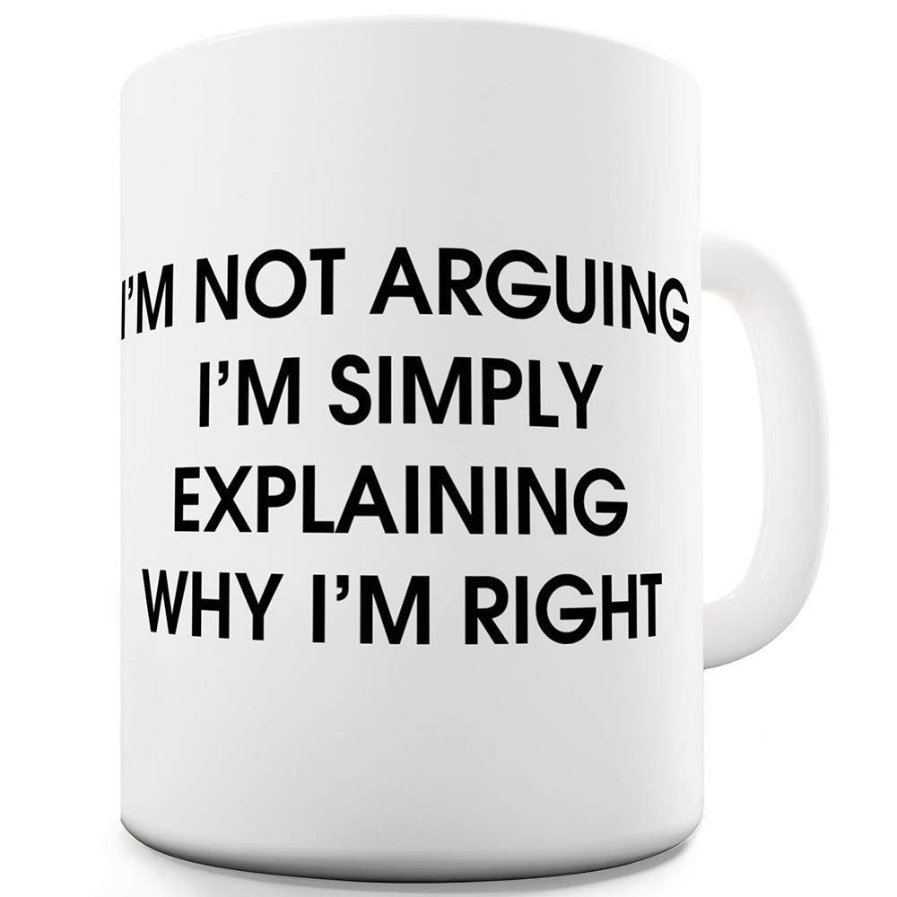I'm Not Arguing I'm Right 15 OZ Funny Mugs For Men Rude