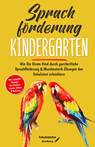 Sprachförderung Kindergarten: Wie Sie Ihrem Kind durch ganzheitliche Sprachförderung & Mundmotorik Sprachförderung Kindergarten: Wie Sie Ihrem Kind durch ganzheitliche Sprachförderung & Mundmotorik