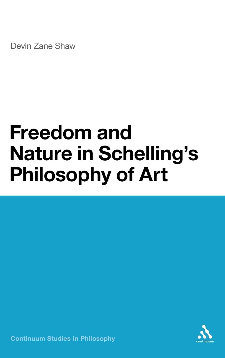 Freedom and Nature in Schelling's Philosophy of Art (Continuum Studies in Philosophy): 43