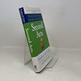 Second Acts: Creating the Life You Really Want, Building the Career You Truly Desire