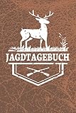 Jagdtagebuch: Jagdtagebuch zum selbst ausfüllen für alle Jäger die Ihre Jagd auf Wild genauestens protokollieren wollen. Perfekter Begleiter für die Wildjagd um Statistik beim Jagen zu führen.