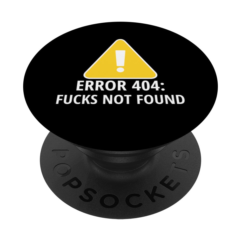 Error 404 Cares Not Founds Fks Not Found Funny Adult Humor PopSockets Swappable PopGrip