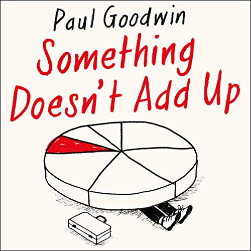Something Doesn&amp;rsquo;t Add Up by Paul Goodwin episode artwork