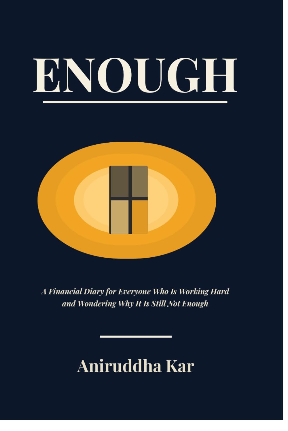ENOUGH: A Financial Diary for Everyone Who Is Working Hard and Wondering Why It Is Still Not Enough (The Enough Series)