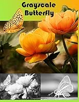 Grayscale Butterfly : Grayscale Coloring Book for Your Challenge and Relaxation 1975771184 Book Cover