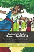 Bedtime Bible Stories Absalom vs. David Book 26 : : an Exciting Fun Book for Parents to Read to Their Children at Bedtime. a Great Way to Teach Young Minds the Wonderful Stories of the Bible 151908918X Book Cover