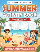 No Screen, No Problem: Summer Activity Book for Kids Ages 8-12: Word Searches, Crosswords, Mazes, Word Scrambles, How to Draw, Connect the Dots & More ... Road Trips, Beach Days, and Rainy Afternoons B0F6342769 Book Cover