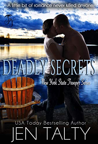 Deadly Secrets (New York State Trooper Series Book 3) by [Jen Talty]