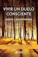 Vivir un duelo consciente: Recursos para transitar la pérdida y reconectar con la vida 8419870226 Book Cover