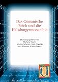  Das Osmanische Reich und die Habsburgermonarchie: Akten des internationalen Kongresses zum 150-jährigen Bestehen des Instituts für Österreichische ... MIÖG Ergänzungsband, Band 48)
