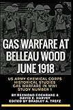 Gas Warfare At Belleau Wood, June 1918: CBRNPro.net Edition (Gas Warfare in World War I)