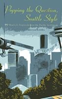 Popping the Question, Seattle Style 0978789105 Book Cover