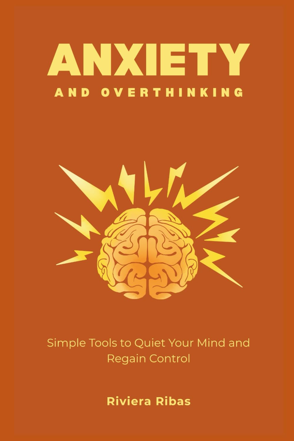 Anxiety and Overthinking: Simple Tools to Stop Anxiety, Break the Overthinking Cycle, and Calm Your Mind