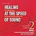 Healing at the Speed of Sound: How What We Hear Transforms Our Brains and Our Lives: Volume 2- Focus and Vitality
