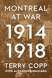Montreal at War, 1914-1918 (The Canadian Experience of War)